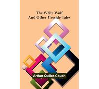 The White Wolf and Other Fireside Tales