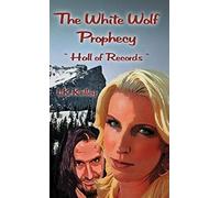 The White Wolf Prophecy - Hall Of Records - Book 2