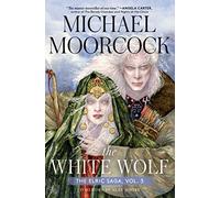 The White Wolf: The Elric Saga Part 3 (Volume 3)
