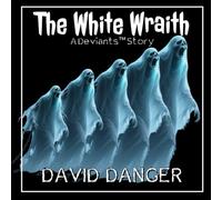 The White Wraith: A Deviants™ Story
