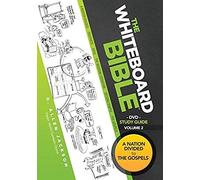 The Whiteboard Bible Small Group Study Guide Volume 2: From The Divided Monarchy To The New Testament