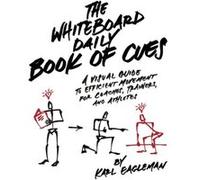 The Whiteboard Daily Book of Cues: A Visual Guide to Efficient Movement for Coaches, Trainers, and Athletes