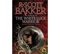 The WhiteLuck Warrior by R. Scott Bakker R Scott Bakker, (Auteur)