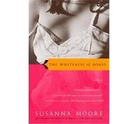 The Whiteness of Bones Susanna Moore (Auteur)