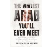 The Whitest Arab You’ll Ever Meet: On Growing Up Between Two Worlds, Belonging to Neither, and Building Your Own
