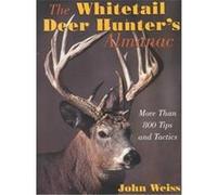 The Whitetail Deer Hunter's Almanac John Weiss (Auteur)