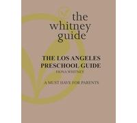 The Whitney Guide: the Los Angeles Preschool Guide