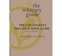 The Whitney Guide: the Los Angeles Private School Guide