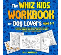 The Whiz Kids Workbook for Dog Lovers Aged 3-7: 30 Brain-Boosting Fun & Educational Pages of Mazes, Color By Numbers, Dot-to-Dot, Sudoku & Coloring to Help Build Thinking Skills.