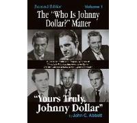 The "Who Is Johnny Dollar?" Matter Volume 1 (2nd Edition)