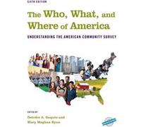 The Who What and Where of America Understanding the American Community Survey by Edited by Deirdre A Gaquin & Edited by Mary Meghan Ryan Edited by Deirdre A Gaquin Edited by Mary Meghan Ryan (Auteur)
