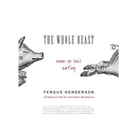 The Whole Beast: Nose to Tail Eating
