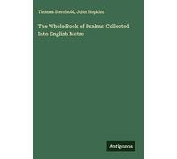 The Whole Book of Psalms: Collected Into English Metre
