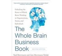 The Whole Brain Business Book Second Edition Unlocking the Power of Whole Brain Thinking in Organizations Teams and Individuals by Ann HerrmannNehdi Hardc Ned Herrmann, (Auteur)