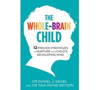 L'enfant tout-cerveau – 12 stratégies éprouvées pour favoriser le développement mental de votre enfant