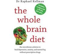 The Whole Brain Diet by Dr Raphael Physician Kellman Raphael Physician Kellman, (Auteur)