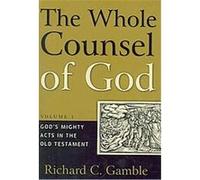 The Whole Counsel Of God Richard C. Gamble (Auteur)
