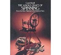 The Whole Craft of Spinning from the Raw Material to the Finished Yarn