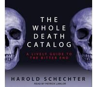 The Whole Death Catalog: A Lively Guide to the Bitter End