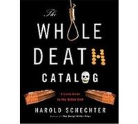 The Whole Death Catalogue Harold Schechter (Auteur)