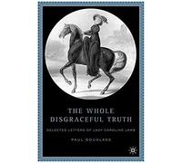 The Whole Disgraceful Truth