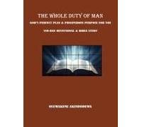 The Whole Duty Of Man: God's Perfect Plan & Prosperous Purpose For You 180-Day Devotional & Bible Study
