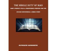 The Whole Duty Of Man: God's Perfect Plan & Prosperous Purpose For You 180-Day Devotional & Bible Study