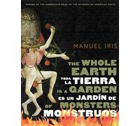 The Whole Earth Is a Garden of Monsters / Toda la tierra es un jardín de monstruos - Iris Manuel - University of Arizona Press - ebook (ePub) - Livre