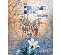 The Whole-Hearted Healing Workbook