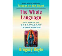 The Whole Language: The Power of Extravagant Tenderness