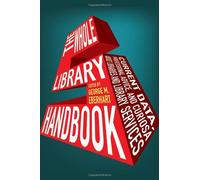 [The Whole Library Handbook: Current Data, Professional Advice and Curiosa (Whole Library Handbook: Current Data, Professional Advice, & Curios)] [By: x] [July, 2013]