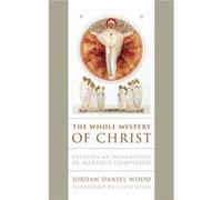 The Whole Mystery of Christ - Jordan Daniel Wood - University of Notre Dame Press - Livre en Anglais - Hardback Jordan Daniel WoodJordan Daniel Wood (Auteur)