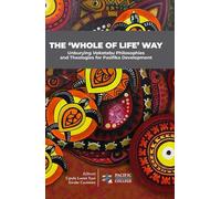 THE ‘WHOLE OF LIFE’ WAY: Unburying Vakatabu Philosophies and Theologies for Pasifika Development