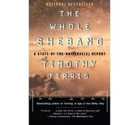 The Whole Shebang Timothy Ferris (Auteur)