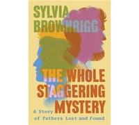 The Whole Staggering Mystery by Sylvia Brownrigg Sylvia Brownrigg (Auteur)