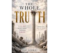 The Whole Truth: A 31-Day Devotional Through Romans