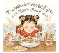 The Whole World Inside Nans Soup by Hunter Liguore Hunter Liguore , Illustrated by Vikki Zhang (Auteur)