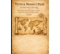 THE WHOLE WORLD IS ONE VILLAGE: TUTTO IL MONDO È PAESE