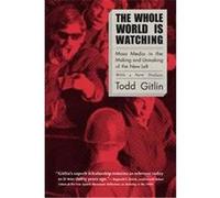 The Whole World Is Watching Todd Gitlin (Auteur)