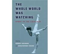 The Whole World Was Watching Edited by Robert Edelman , Edited by Christopher Young (Auteur)