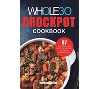The Whole30 Crockpot Cookbook