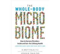 The WholeBody Microbiome How to Harness MicrobesInside and OutFor Lifelong Health by Jessica M Finlay Dr B Brett Finlay Jessica M Finlay Dr B Brett Finlay (Auteur)