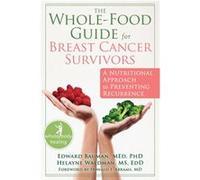 The WholeFood Guide for Breast Cancer Survivors by Ed Bauman Ed Bauman (Auteur)