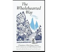 The Wholehearted Way: A Translation of Ehihei Dogen's Bendowa