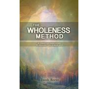 The Wholeness Method: A Christ-centered guide to healing the human soul