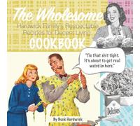 The Wholesome Hardwick Cookbook: Respectable Recipes for Decent Living