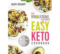 The Wholesome Yum Easy Keto Cookbook: 100 Simple Low Carb Recipes. 10 Ingredients or Less