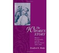 The Whore's Story, Ideologies of Desire Bradford Keyes Mudge (Auteur)