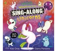 The Whos Whonicorn of Singalong Unicorns by Kes Gray Kes Gray (Auteur)