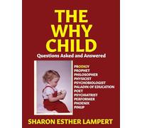 The Why Child: Questions Asked and Answered - 5 STAR REVIEWS!